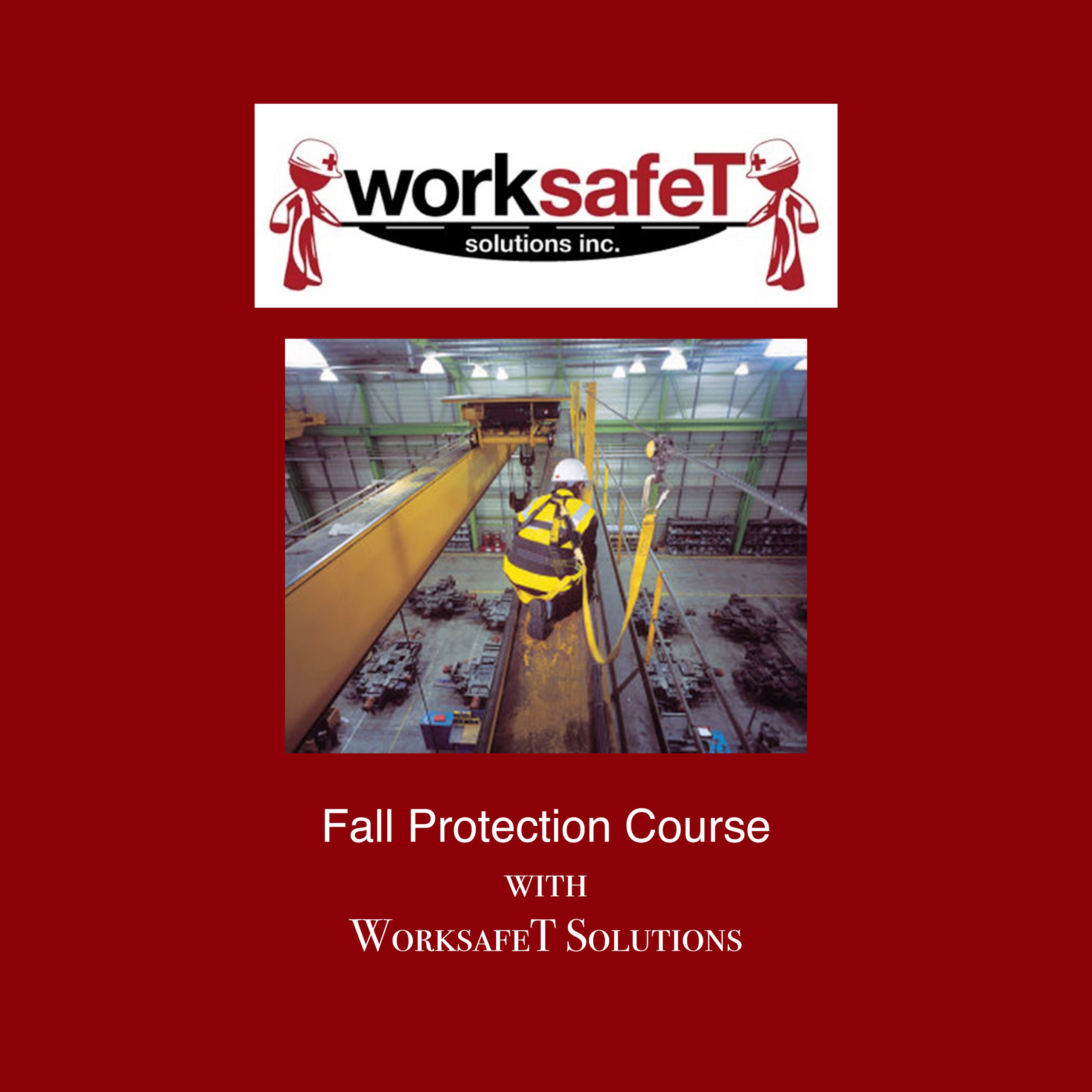 Fall Protection Course WorkSafeT Solutions Inc